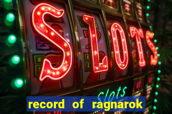 record of ragnarok 3 temporada ep 1